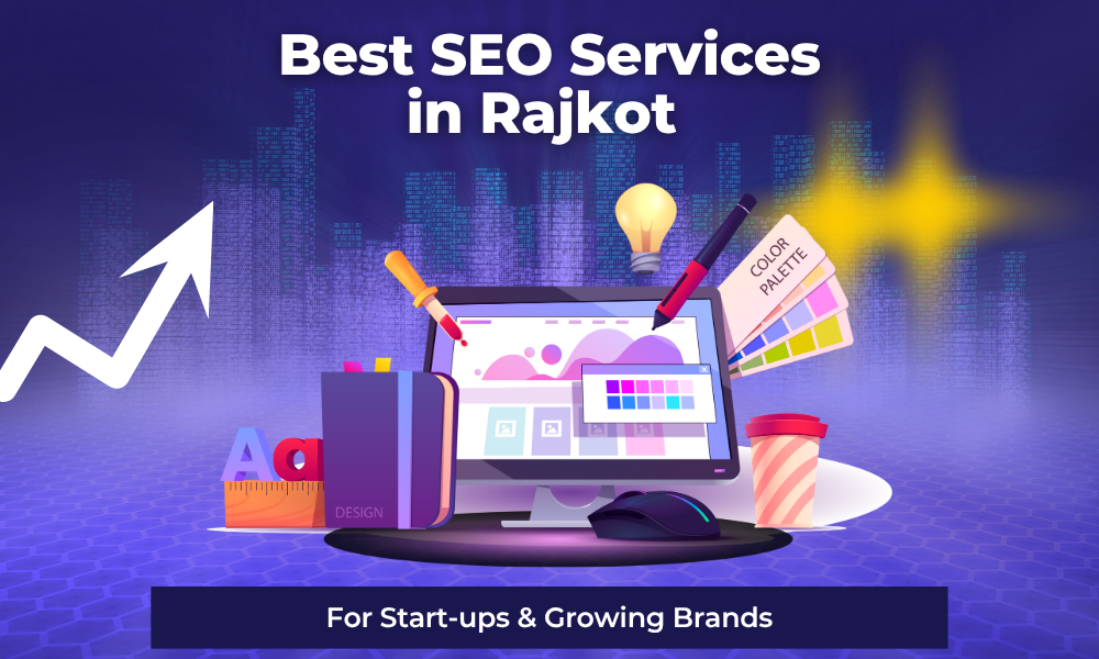 Best SEO Services in Rajkot for Start-ups and Growing Brands