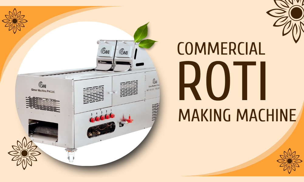 Empower Your Food Business with a Commercial Roti Making Machine