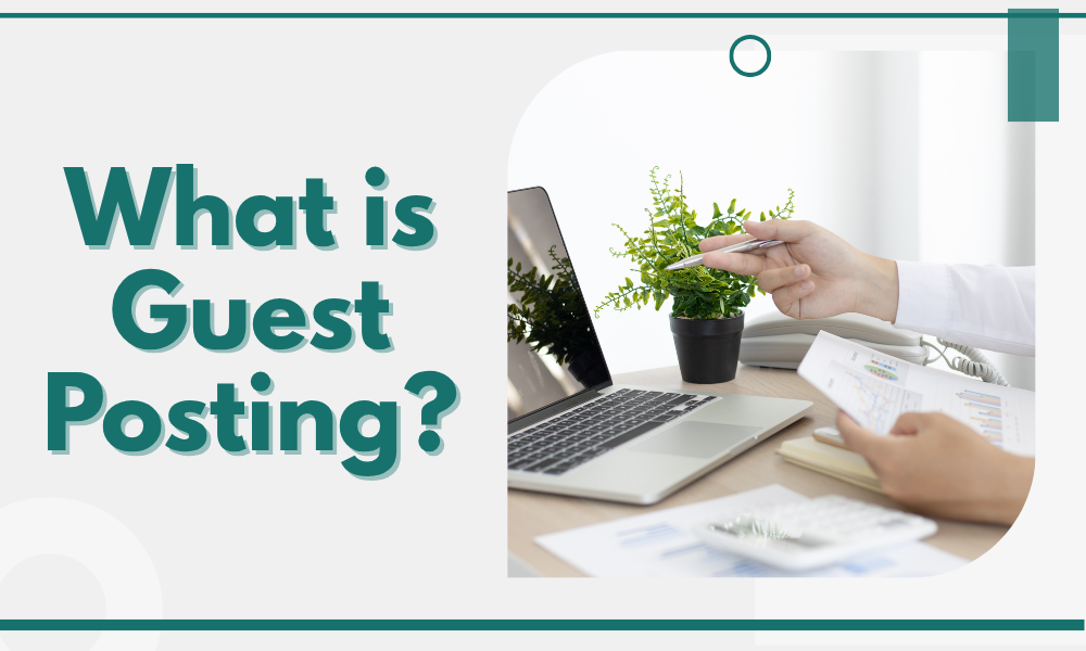 How Can Guest Posting in SEO Improve Your Website's Traffic