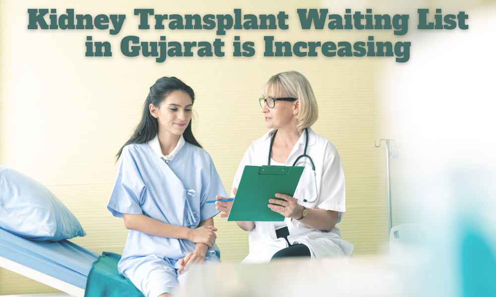 Kidney Transplant Waiting List in Gujarat is Increasing; Shortage of Kidney Donors in Gujarat India