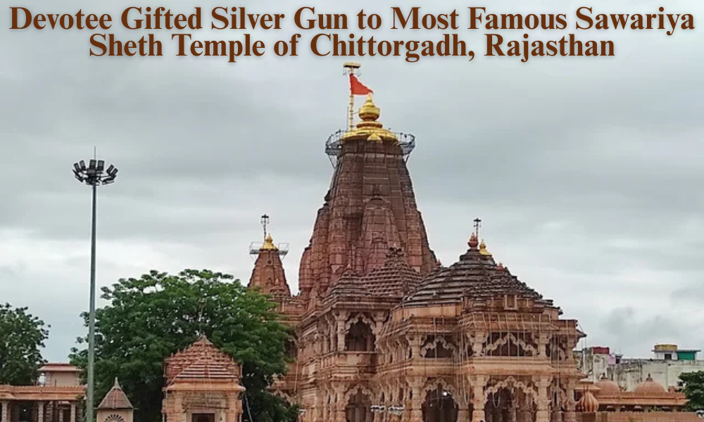 Divotee Gifted Silver Gun to Most Famous Sawariya Sheth Temple of Chittorgadh, Rajasthan