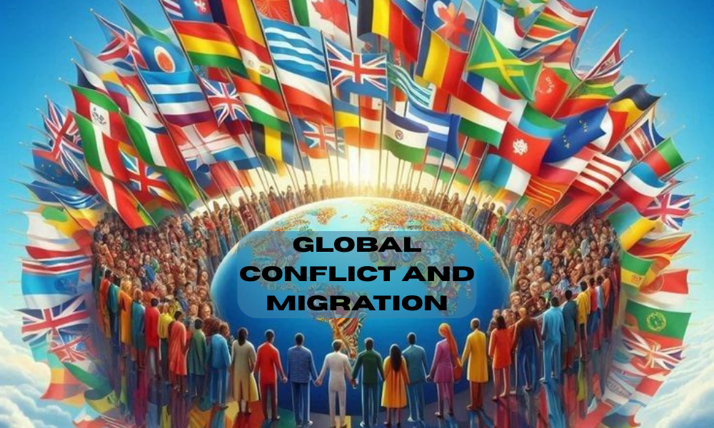Global Conflict and Migration