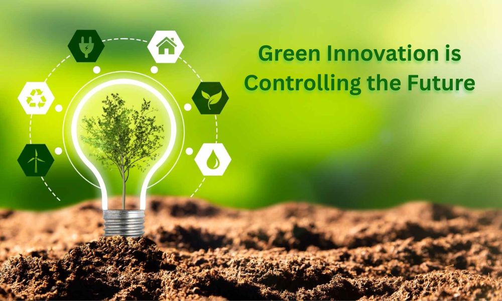 Green Innovation Is Controlling the Future
