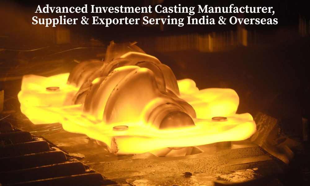 Advanced Investment Casting Manufacturer, Supplier & Exporter Serving India & Overseas